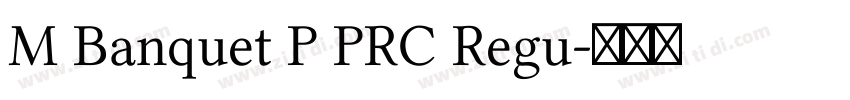 M Banquet P PRC Regu字体转换
